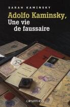 Couverture du livre « Adolfo Kaminsky, une vie de faussaire » de Sarah Kaminsky aux éditions Calmann-levy