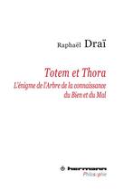 Couverture du livre « Totem et Thora ; l'énigme de l'Arbre de la connaissance du Bien et du Mal » de Raphael Drai aux éditions Hermann