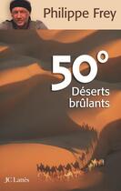 Couverture du livre « 50° déserts brûlants » de Philippe Frey aux éditions Lattes
