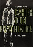 Couverture du livre « Cahier d un psychiatre » de Deich Friedrich aux éditions Table Ronde