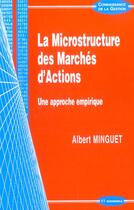 Couverture du livre « La Microstructure Des Marches D'Actions ; Une Approche Empirique » de Albert Minguet aux éditions Economica