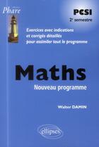 Couverture du livre « Mathématiques PCSI ; exercices corrigés ; 2ème période conforme au nouveau programme 2013 » de Walter Damin aux éditions Ellipses