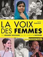 Couverture du livre « La voix des femmes ; ces grands discours qui ont marqué l'histoire » de Celine Delavaux aux éditions La Martiniere Jeunesse