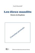 Couverture du livre « Dieux maudits : L'histoire du blasphème » de Gerd Schwerhoff aux éditions Maison Des Sciences De L'homme