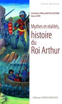 Couverture du livre « Mythes et réalités, histoire du Roi Arthur » de Christine Ferlampin-Acher et Denis Hue aux éditions Editions Ouest-france