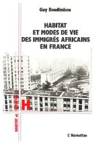 Couverture du livre « Habitat et modes de vie des immigres africains en france » de Guy Boudimbou aux éditions L'harmattan