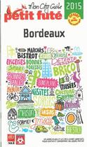 Couverture du livre « GUIDE PETIT FUTE ; CITY GUIDE ; Bordeaux (édition 2015) » de  aux éditions Le Petit Fute