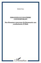 Couverture du livre « ESSAI SUR LE FANATISME CONTEMPORAIN : Des Hommes nouveaux de Roumanie aux combattants d'Allah » de Michel Dion aux éditions L'harmattan