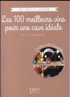 Couverture du livre « Les 100 meilleurs vins pour une cave idéale » de Eric Beaumard aux éditions First