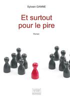 Couverture du livre « Et surtout pour le pire » de Ganne Sylvain aux éditions Les Sentiers Du Livre