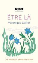 Couverture du livre « Être là » de Veronique Dufief aux éditions Points