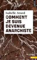 Couverture du livre « Comment je suis devenue anarchiste » de Isabelle Attard aux éditions Points