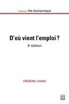 Couverture du livre « D'ou vient l'emploi ? (3e édition) » de Frederic Hanin aux éditions Presses De L'universite De Laval