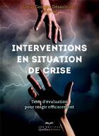 Couverture du livre « Interventions en situation de crise » de Louis-Georges Desaulniers aux éditions Quebec Livres