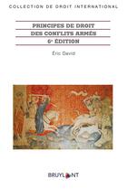 Couverture du livre « Principes de droit des conflits armés (6e édition) » de Eric David aux éditions Bruylant