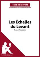 Couverture du livre « Fiche de lecture ; les échelles du Levant, d'Amin Maalouf ; analyse complète de l'oeuvre et résumé » de Valerie Nigdelian-Fabre aux éditions Lepetitlitteraire.fr