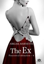 Couverture du livre « Pouvoirs d'attraction Tome 4 : the ex » de Barnette Abigail aux éditions Milady