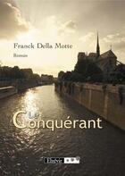 Couverture du livre « Le conquérant » de Franck Della Motte aux éditions Elzevir