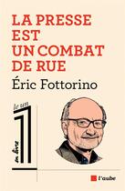 Couverture du livre « L'info est un combat de rue » de Eric Fottorino aux éditions Editions De L'aube