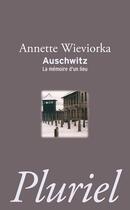 Couverture du livre « Auschwitz » de Annette Wieviorka aux éditions Pluriel