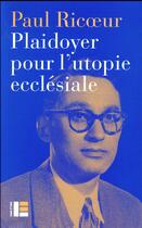 Couverture du livre « Plaidoyer pour l'utopie ecclésiale » de Paul Ricoeur aux éditions Labor Et Fides