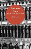 Couverture du livre « Venise, naissance d'une ville » de Sergio Bettini aux éditions Eclat
