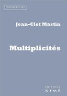Couverture du livre « Multiplicités » de Jean-Clet Martin aux éditions Kime