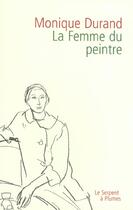 Couverture du livre « La femme du peintre » de Monique Durand aux éditions Serpent A Plumes