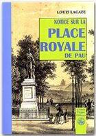 Couverture du livre « Notice sur la place royale de Pau (1688-1878) » de Louis Lacaze aux éditions Editions Des Regionalismes