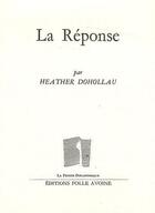 Couverture du livre « La réponse » de Heather Dohollau aux éditions Folle Avoine