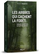 Couverture du livre « Les arbres qui cachent la forêt : Laisser s'exprimer la forêt de demain » de Benjamin Nollevaux aux éditions Weyrich