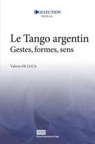 Couverture du livre « Le tango argentin. gestes, formes, sens » de De Luca Valeria aux éditions Pulg