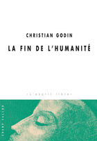 Couverture du livre « La fin de l'humanité » de Christian Godin aux éditions Editions Champ Vallon