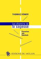 Couverture du livre « Les chemins de la sagesse ; proverbes » de Thomas Romer aux éditions Desclee De Brouwer