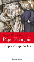 Couverture du livre « 365 pensées spirituelles » de Pape Francois aux éditions Parole Et Silence