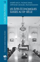 Couverture du livre « Les elites economiques suisses au xxe siecle » de Davi Buhlmann Felix aux éditions Alphil