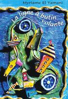 Couverture du livre « La ligne à butin volante » de El Yamani Myriame aux éditions Bouton D'or Acadie