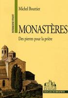 Couverture du livre « Monastères ; des pierres pour la prière (5e édition) » de Michel Bouttier aux éditions Rempart