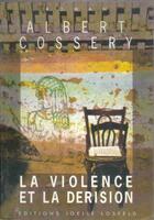 Couverture du livre « La violence et la derision » de Albert Cossery aux éditions Joelle Losfeld