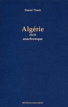 Couverture du livre « Algerie, récit anachronique » de Daniel Timsit aux éditions Bouchene
