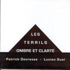 Couverture du livre « Les terrils, ombre et clarté » de Lucien Suel et Patrick Devresse aux éditions Centre Historique Minier
