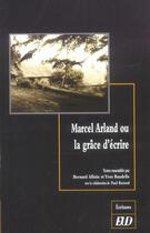 Couverture du livre « Marcel arland ou la grace d'ecrire » de Alluin aux éditions Pu De Dijon