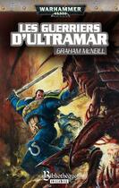 Couverture du livre « Les guerriers d'Ultramar » de Graham Mcneill aux éditions Bibliotheque Interdite