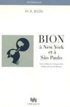 Couverture du livre « Bion à New York et à Sao Paulo » de W.R. Bion aux éditions Ithaque