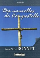 Couverture du livre « Des nouvelles de compostelle » de Jean-Pierre Bonnet aux éditions Bordessoules