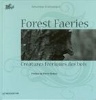 Couverture du livre « Forest faeries créatures féeriques des bois » de Severine Stievenart aux éditions Spootnik