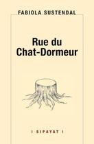 Couverture du livre « Rue du chat-dormeur » de Sustendal Fabiola aux éditions Sipayat