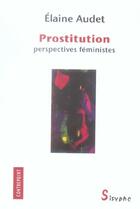 Couverture du livre « Prostitution perspectives feministes » de Elaine Audet aux éditions Sisyphe