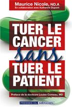 Couverture du livre « Tuer le cancer sans tuer le patient » de Maurice Nicole et Katherine Dupont aux éditions Presses Du Meridien