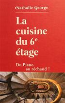 Couverture du livre « La cuisine du 6e étage ; du piano au réchaud » de Nathalie George aux éditions Herodios